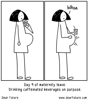 Day 9 of maternity leave