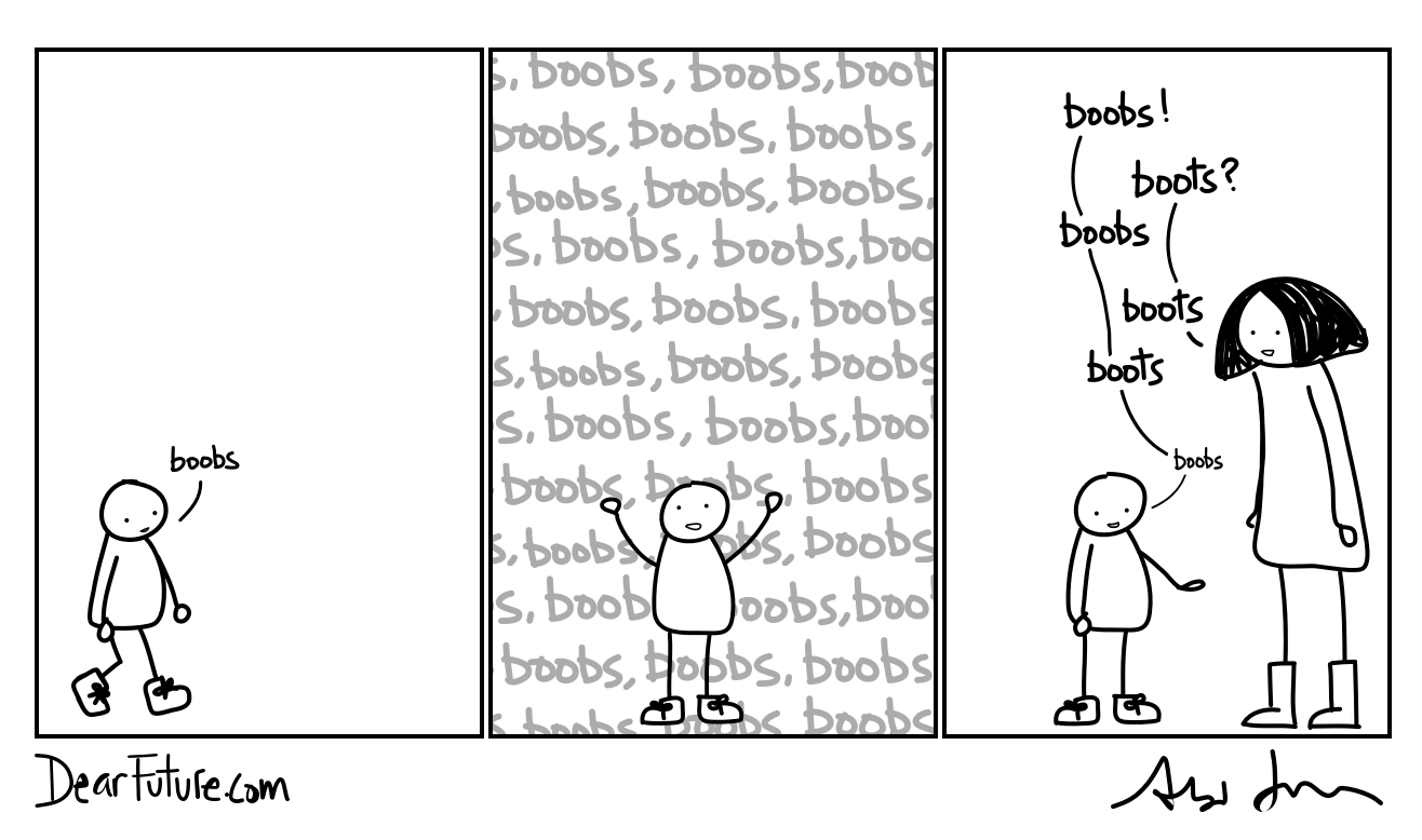 Panel 1: toddler says 'boobs'. Panel 2: Toddler says 'boobs' over and over again. Panel 3: Woman tries to correct toddler, who clearly means 'boots', but he cannot be corrected.